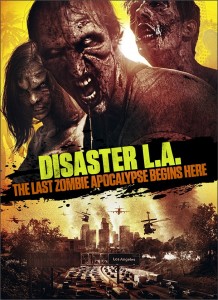 DISASTER L.A.: THE LAST ZOMBIE APOCALYPSE BEGINS HERE – Blu-Ray Movie Review