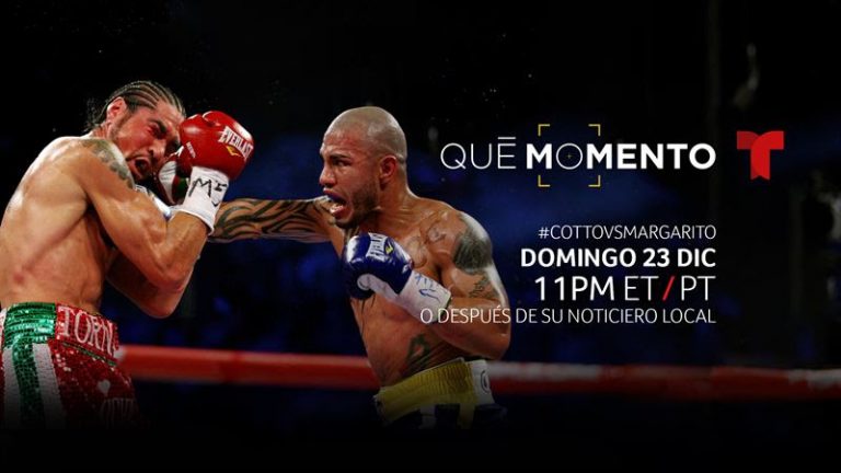 Miguel Cotto – Antonio Margarito Loaded Gloves Fight : TELEMUNDO DEPORTES PREMIERES SEASON 2 OF QUE MOMENTO – Breaking Boxing News