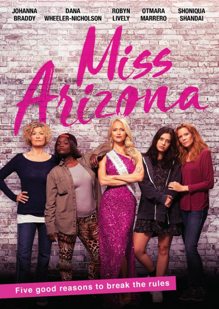 MISS ARIZONA, an Inspirational Dramedy Starring Johanna Braddy and Robyn Lively, Opens in Top Market Theaters on 7/12 + Day-and-Date On Demand & Digital – Movie News