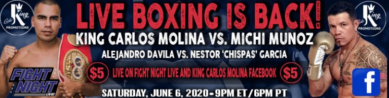 KING CARLOS PROMOTIONS LIVE BOXING EVENT THIS SATURDAY, JUNE 6, FOR JUST $5 ON FIGHT NIGHT LIVE AND KING CARLOS MOLINA FACEBOOK AT 9PM ET/6PM PT – Boxing News