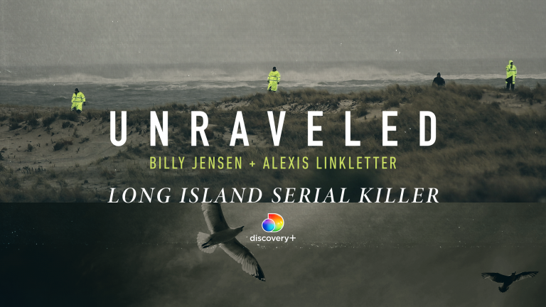 UNRAVELED: LONG ISLAND SERIAL KILLER Podcast Launches Today, Companion Special Streaming on discovery+ on March 9 – News