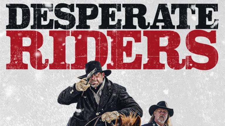 Desperate Riders (2022) – Now on Digital, On Demand & Blu-Ray from Lionsgate – Review